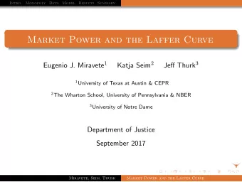 Market Power and the Laffer Curve Eugenio J. Miravete 1 Katja Seim 2 Jeff Thurk 3 1 University of