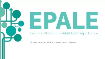 Rumen Halachev, EPALE Central Support Service  Overview   What is EPALE?   Who is EPALE for?