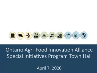 Ontario Agri-Food Innovation Alliance  Special Initiatives Program Town Hall  April 7, 2020  Speci