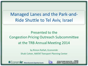 Managed Lanes and the Park-and- Ride Shuttle to Tel Aviv, Israel  Presented to the  Congestion
