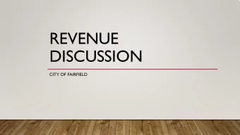 REVENUE  DISCUSSION  CITY OF FAIRFIELD  OBJECTIVES  Current Fiscal State  Discussion of