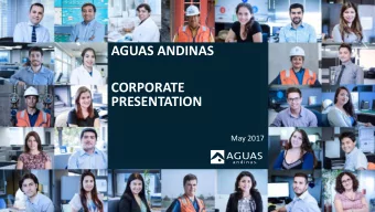 AGUAS ANDINAS  CORPORATE  PRESENTATION  May 2017  1  AGUAS ANDINAS Chiles largest water utilitiy