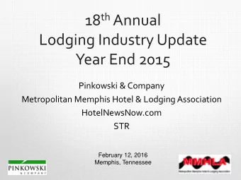 Lodging Industry Update  Year End 2015  Pinkowski &amp; Company  Metropolitan Memphis Hotel &amp;