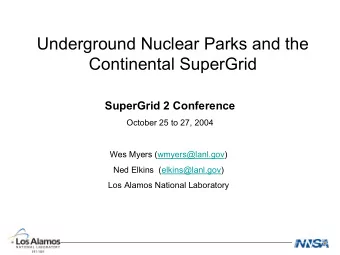 Underground Nuclear Parks and the  Continental SuperGrid  SuperGrid 2 Conference  October 25 to 27,