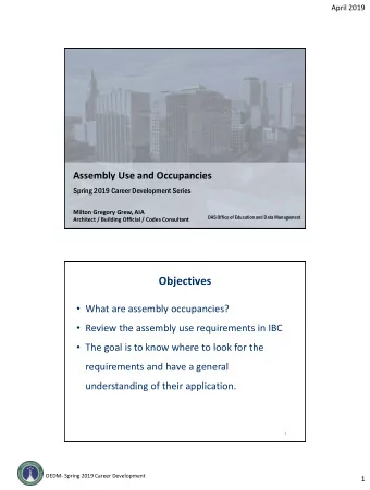 Objectives  What are assembly occupancies?  Review the assembly use requirements in IBC