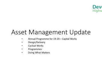Asset Management Update  Annual Programme for 19-20  Capital Works    Design/Delivery