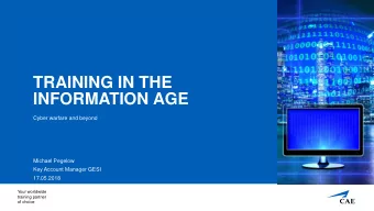 TRAINING IN THE  INFORMATION AGE  Cyber warfare and beyond  Michael Pegelow  Key Account Manager