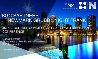 NEWMARK GRUBB KNIGHT FRANK  JMP SECURITIES COMMERCIAL REAL ESTATE BROKERAGE  CONFERENCE  Michael