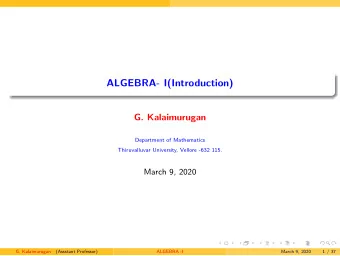 ALGEBRA- I(Introduction)  G. Kalaimurugan  Department of Mathematics  Thiruvalluvar University,