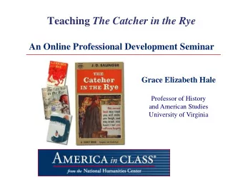 Teaching The Catcher in the Rye  An Online Professional Development Seminar  Grace Elizabeth Hale