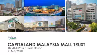 CAPITALAND MALAYSIA MALL TRUST  1Q 2020 Results Presentation  21 May 2020  Disclaimer  These