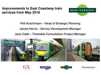 Improvements to East Coastway train  services from May 2018 Phil Hutchinson  Head of Strategic
