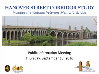 HANOVER STREET CORRIDOR STUDY  includes the Vietnam Veterans Memorial Bridge  Public Information