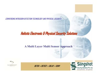 A Multi Layer Multi Sensor Approach DETER  DETECT  DELAY  DENY  Presentation Approach: