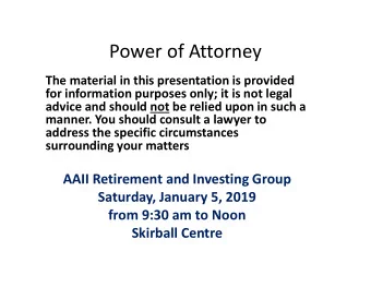 Power of Attorney  The material in this presentation is provided  for information purposes only; it