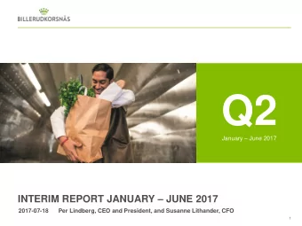 Q2 January  June 2017 INTERIM REPORT JANUARY  JUNE 2017  2017-07-18  Per Lindberg, CEO and