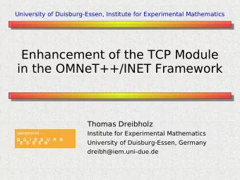 Enhancement of the TCP Module  in the OMNeT++/INET Framework  Thomas Dreibholz  Institute for