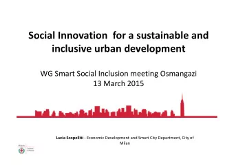 Social Innovation  for a sustainable and  inclusive urban development  WG Smart Social Inclusion