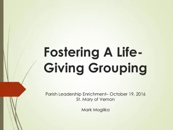 Giving Grouping Parish Leadership Enrichment  October 19, 2016  St. Mary of Vernon  Mark Mogilka