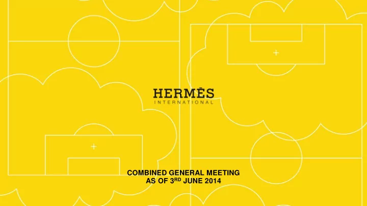 combined general meeting as of 3 rd june 2014 general