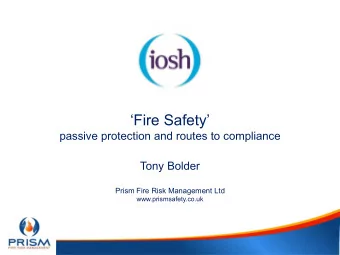 Fire Safety  passive protection and routes to compliance  Tony Bolder  Prism Fire Risk