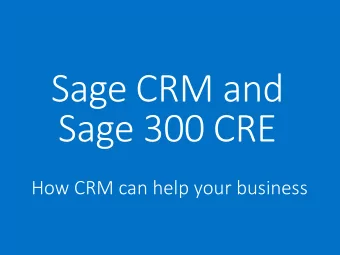 Sage CRM and  Sage 300 CRE  How CRM can help your business  Agenda  What is CRM?  Common business