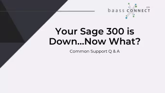 Your Sage 300 is  DownNow What?  Common Support Q &amp; A  4 Simple Steps  Dont Panic