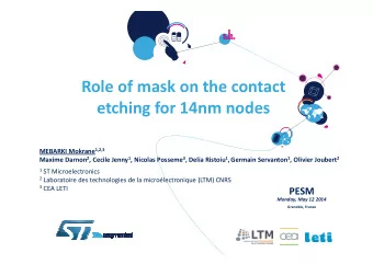 Role of mask on the contact  etching for 14nm nodes MEBARKI Mokrane 1,2,3 Maxime Darnon 2 , Cecile