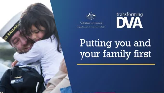Putting you and  your family first  DVA partnering with Defence to support you  DVA  your