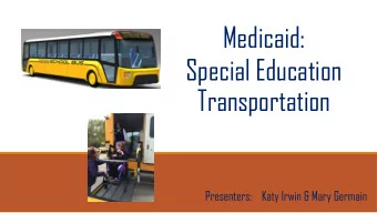 Medicaid:  Special Education  Transportation  Presenters: Katy Irwin &amp; Mary Germain  2.11