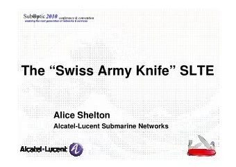 The Swiss Army Knife SLTE  Alice Shelton  Alcatel-Lucent Submarine Networks  conference &amp;
