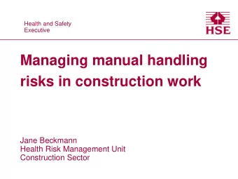 Managing manual handling  risks in construction work  Jane Beckmann  Health Risk Management Unit