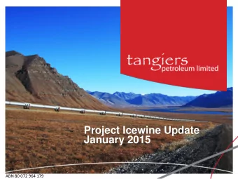 Project Icewine Update  January 2015  ABN 80 072 964 179  Project Icewine  Executive Summary