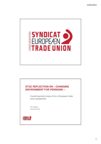 ETUC REFLECTION ON  CHANGING  ENVIRONMENT FOR PENSIONS   1  12/01/2015  85 MEMBER