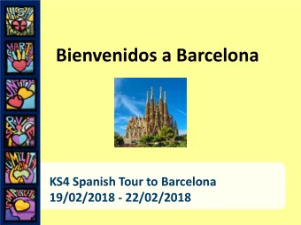 Bienvenidos a Barcelona  KS4 Spanish Tour to Barcelona  19/02/2018 - 22/02/2018  Welcome and Prayer