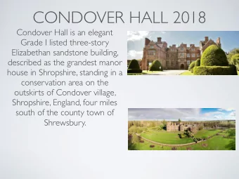 CONDOVER HALL 2018  Condover Hall is an elegant  Grade I listed three-story  Elizabethan sandstone