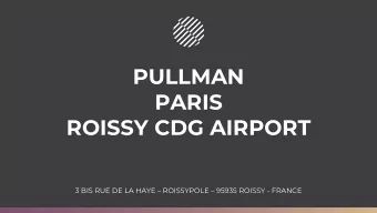 PULLMAN  PARIS  ROISSY CDG AIRPORT 3 BIS RUE DE LA HAYE  ROISSYPOLE  95935 ROISSY - FRANCE