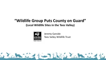 Wildlife Group Puts County on Guard  (Local Wildlife Sites in the Tees Valley)  Jeremy