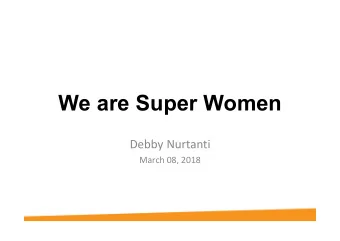 We are Super Women  Debby Nurtanti  March 08, 2018  A Little Bit about Me    A mother with two