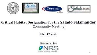 Critical Habitat Designation for the Salado Salamander  Community Meeting July 14 th , 2020