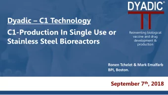Dyadic  C1 Technology  C1-Production In Single Use or  Reinventing biological  vaccine and drug