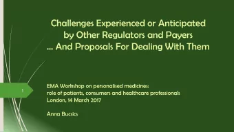 Challenges Experienced or Anticipated  by Other Regulators and Payers   And Proposals For