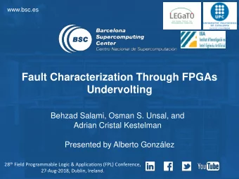 Fault Characterization Through FPGAs  Undervolting  Behzad Salami, Osman S. Unsal, and  Adrian