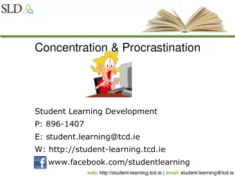 Concentration &amp; Procrastination  Student Learning Development  P: 896-1407  E: