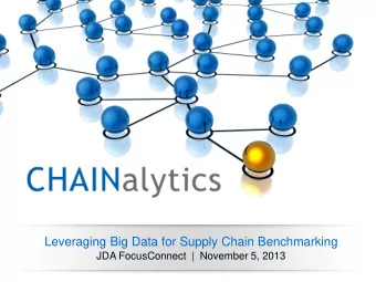 Leveraging Big Data for Supply Chain Benchmarking JDA FocusConnect  | November 5, 2013  Agenda  Who