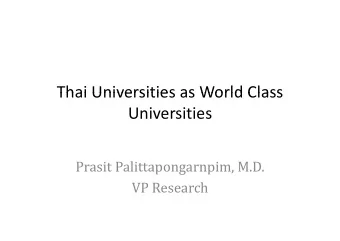 Thai Universities as World Class Thai Universities as World Class  Universities  Prasit
