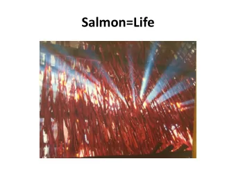 Salmon=Life  It takes a community.  Elders to Youth  Teaching  Learning  Hard Work  Unites Us