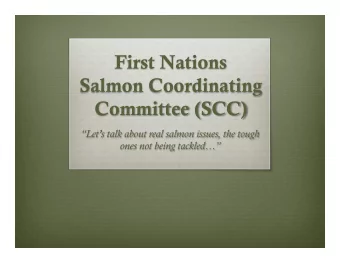 First Nations  Salmon Coordinating  Committee (SCC)  Lets talk about real salmon issues, the