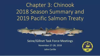 Chapter 3: Chinook  2018 Season Summary and  2019 Pacific Salmon Treaty  Seine/Gillnet Task Force