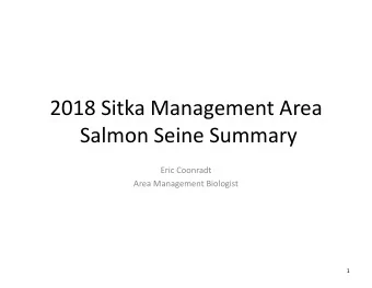 2018 Sitka Management Area  Salmon Seine Summary  Eric Coonradt  Area Management Biologist  1  2  3